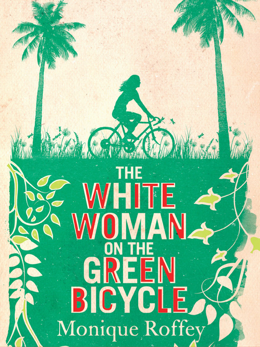 Title details for The White Woman on the Green Bicycle by Monique Roffey - Available